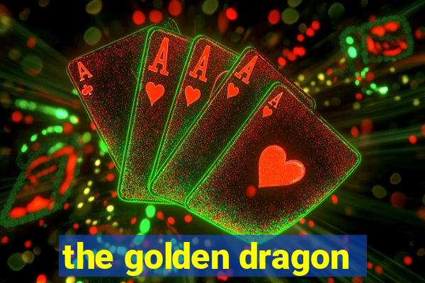 the golden dragon